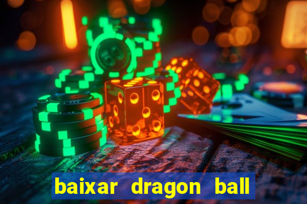 baixar dragon ball z dublado